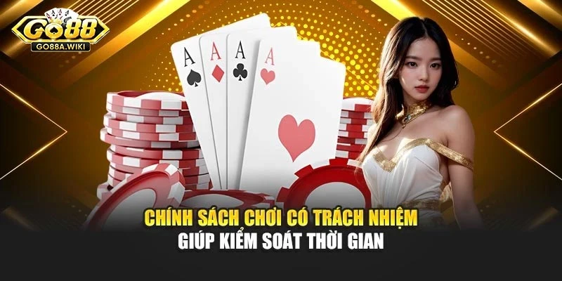 Chính sách chơi có trách nhiệm giúp kiểm soát thời gian Chính sách chơi có trách nhiệm giúp kiểm soát thời gian