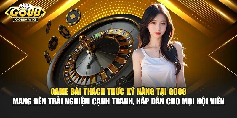 Sảnh game bài Go88 – Nơi khẳng định đẳng cấp và tư duy chiến thuật đỉnh cao