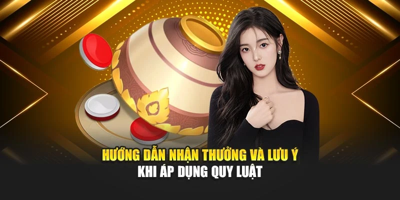 Hướng dẫn nhận thưởng và lưu ý khi áp dụng quy luật Hướng dẫn nhận thưởng và lưu ý khi áp dụng quy luật