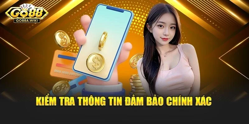 Kiểm tra thông tin đảm bảo chính xác
