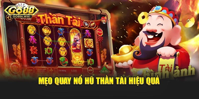 Mẹo quay nổ hũ thần tài hiệu quả Mẹo quay nổ hũ thần tài hiệu quả