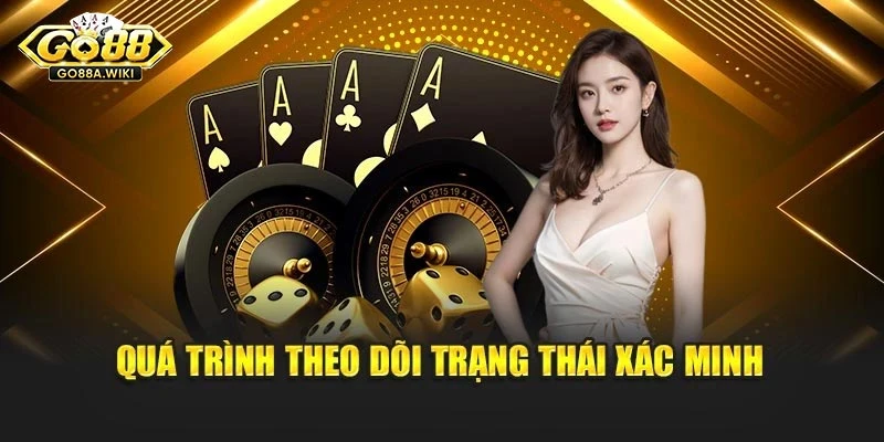 Quá trình theo dõi trạng thái xác minh