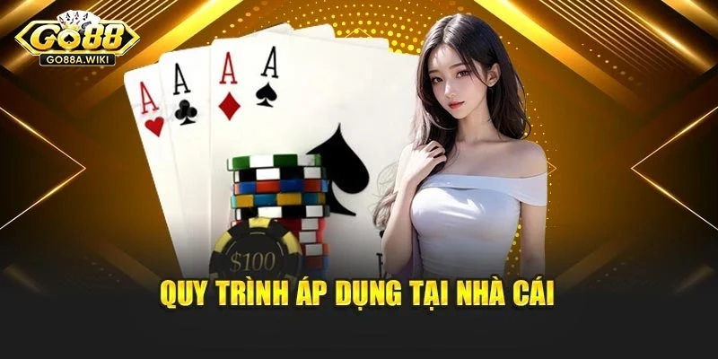 Quy trình áp dụng tại nhà cái Quy trình áp dụng tại nhà cái