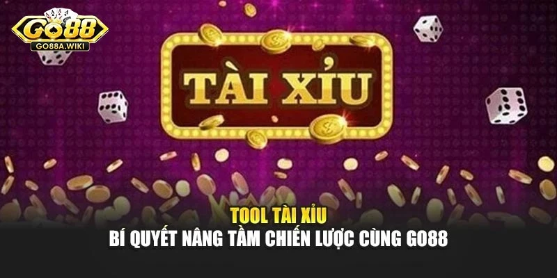 Tool Tài Xỉu – Bí Quyết Nâng Tầm Chiến Lược Cùng Go88