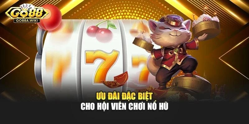 Ưu đãi đặc biệt cho hội viên chơi nổ hũ