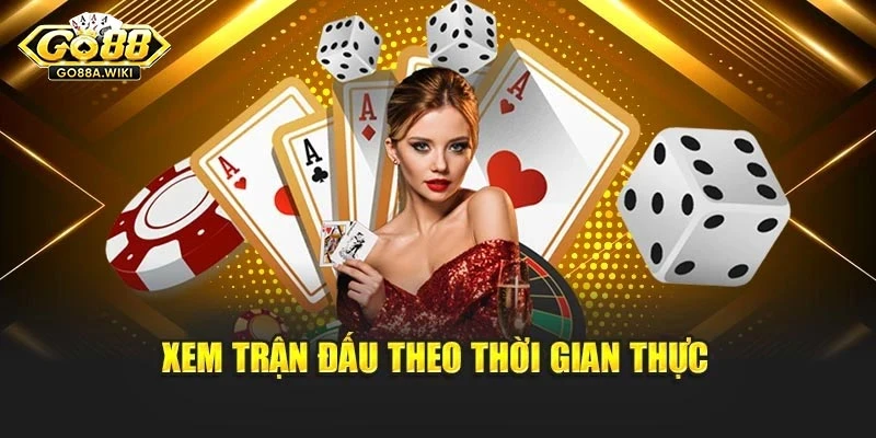 Xem trận đấu theo thời gian thực Xem trận đấu theo thời gian thực
